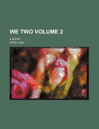 We Two Volume 2; A Novel