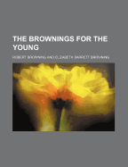 The Brownings for the Young