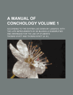 A Manual of Conchology Volume 1; According to the System Laid Down by Lamarck, with the Late Improvements by de Blainville Exemplified and Arranged for the Use of Students
