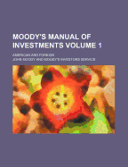 Moody's Manual of Investments Volume 1; American and Foreign