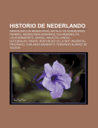 Historio de Nederlando: Arkeologio En Nederlando, Bataloj En Nederlando, Frankoj, Nederlanda Monarkio, Dua Mondmilito, Louis Bonaparte, Saksoj, Malaltaj Landoj, Goteskalko, Provo, Respubliko de La Sep Unui Intaj Provincoj, Duklando Brabanto