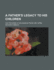 A Father's Legacy to His Children; The Proverbs of Solomon in Prose and Verse