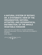 A Natural System of Botany: Or a Systematic View of the Organization, Natural Affinities, and Geographical Distribution, of the Whole Vegetable Kingdom (1836)