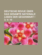 Deutsche Revue Uber Das Gesamte Nationale Leben Der Gegenwart (3; V. 10)