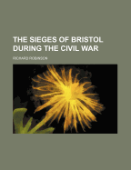 The Sieges of Bristol During the Civil War