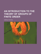 An Introduction to the Theory of Groups of Finite Order