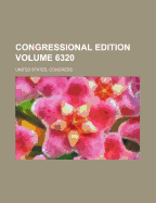 Congressional Edition Volume 6320
