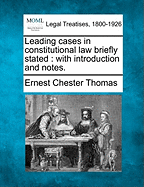 Leading Cases in Constitutional Law Briefly Stated with Introduction and Notes
