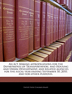 An ACT Making Appropriations for the Departments of Transportation, and Housing and Urban Development, and Related Agencies for the Fiscal Year Ending September 30, 2010, and for Other Purposes.