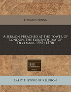 A Sermon Preached at the Tower of London, the Eleuenth Day of December, 1569 (1570)