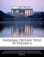 National Defense Title 32 Volume 6