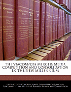 The Viacom/CBS Merger: Media Competition and Consolidation in the New Millennium: Hearing Before the Subcommittee on Antitrust, Business Rights