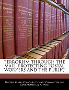 Terrorism Through the Mail: Protecting Postal Workers and the Public