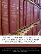 The Status of Methyl Bromide Under the Clean Air ACT and the Montreal Protocol: Hearing Before the Subcommittee on Energy and Air Quality of the Committee on Energy and Commerce, House of Representatives, One Hundred Eighth Congress, First Session, June 3