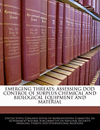 Emerging Threats: Assessing Dod Control of Surplus Chemical and Biological Equipment and Material: Hearing Before the Subcommittee on National Security, Emerging Threats and International Relations of the Committee on Government Reform