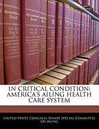 In Critical Condition: America's Ailing Health Care System