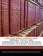Nuclear Waste Storage and Disposal Policy, and Hydroelectric License Extension and Energy Efficiency Legislation: Hearing Before the Subcommittee on Energy and Air Quality of the Committee on Energy and Commerce, House of Representatives, One Hundred Nint