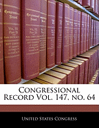 Congressional Record Vol. 147, No. 64