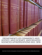 Departments of Commerce and Justice, and Science, and Related Agencies Appropriations Bill, 2010: Report (to Accompany H.R. 2847)