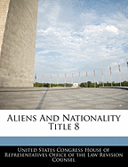 Aliens and Nationality Title 8