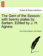 The Gem of the Season: With Twenty Plates by Sartain. Edited by J. H. Agnew.