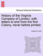 History of the Virginia Company of London: With Letters to and from the First Colony Never Before Printed (1869)