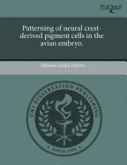 Patterning of Neural Crest-Derived Pigment Cells in the Avian Embryo.