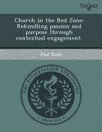 Church in the Red Zone: Rekindling Passion and Purpose Through Contextual Engagement.
