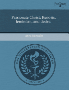 Passionate Christ: Kenosis, Feminism, and Desire.
