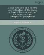 Excess Nutrients and Cultural Eutrophication of the Cache La Poudre River: A Study of the Occurrence and Transport of Phosphorus.