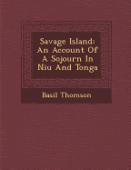 Savage Island: An Account of a Sojourn in Niu and Tonga