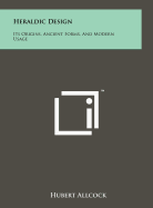 Heraldic Design: Its Origins, Ancient Forms, and Modern Usage
