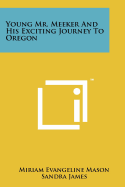 Young Mr. Meeker and His Exciting Journey to Oregon