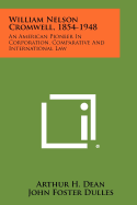 William Nelson Cromwell, 1854-1948 : an American pioneer in corporation, comparative and international law