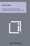 Nine Men: A Political History of the Supreme Court from 1790 to 1955