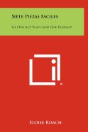Siete Piezas Faciles: Six One Act Plays and One Pageant
