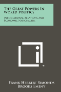 The great powers in world politics; international relations and economic nationalism