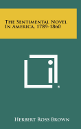 The Sentimental Novel in America, 1789-1860