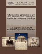 Ethyl Gasoline Corporation V. U S U.S. Supreme Court Transcript of Record with Supporting Pleadings