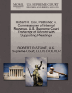 Robert R. Cox, Petitioner, V. Commissioner of Internal Revenue. U.S. Supreme Court Transcript of Record with Supporting Pleadings