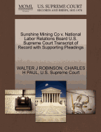 Sunshine Mining Co V. National Labor Relations Board U.S. Supreme Court Transcript of Record with Supporting Pleadings