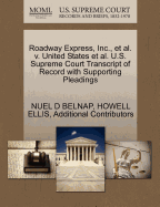 Roadway Express, Inc., et al. V. United States et al. U.S. Supreme Court Transcript of Record with Supporting Pleadings