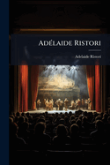 Ad Laide Ristori: Etudes Et Souvenirs...