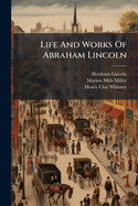 Life and Works of Abraham Lincoln (Volume 2); Early Speeches, 1832-1856