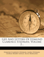 Life and Letters of Edmund Clarence Stedman, Volume 2...