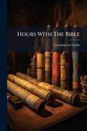 Hours with the Bible: From Rehoboam to Hezekiah...