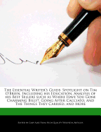 The Essential Writer's Guide: Spotlight on Tim O'Brien, Including His Education, Analysis of His Best Sellers Such as Where Have You Gone Charming Billy?, Going After Cacciato, and the Things They Carried, and More