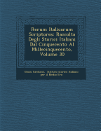 Rerum Italicarum Scriptores: Raccolta Degli Storici Italiani Dal Cinquecento Al Millecinquecento, Volume 30