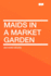 Maids in a Market Garden