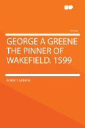 George a Greene the Pinner of Wakefield. 1599